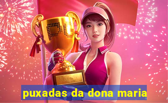 puxadas da dona maria